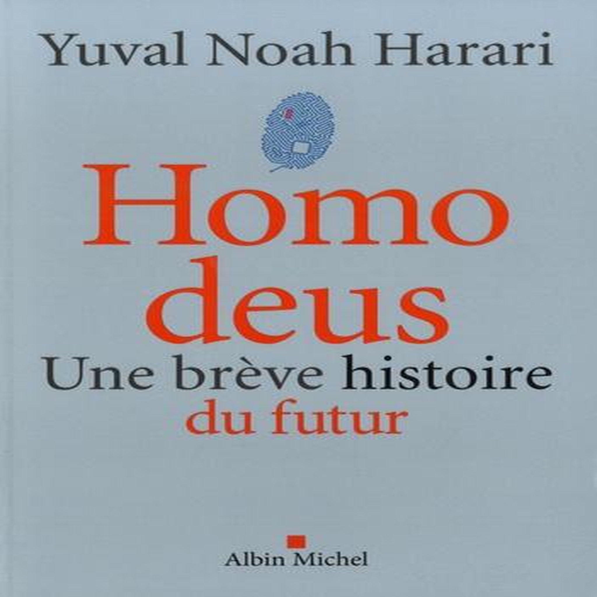 HOMO DEUS. UNE BREVE HISTOIRE DU FUTUR, Harari Yuval Noah