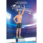 TOUS CHAMPIONS ! : LEON MARCHAND. LE DAUPHIN DEVENU ROI, Kollender Sandra