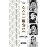 LES AMBITIEUSES. 40 FEMMES QUI ONT MARQUE L'HISTOIRE PAR LEUR VOLONTE D'EXISTER, Girod Virginie