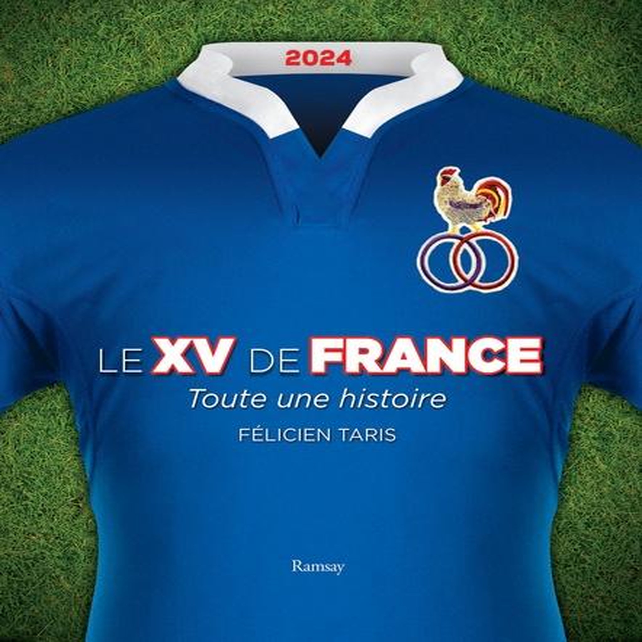 LE XV DE FRANCE. TOUTE UNE HISTOIRE, EDITION 2024, Taris Félicien