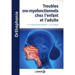 TROUBLES ORO-MYO-FONCTIONNELS CHEZ L'ENFANT ET L'ADULTE. UE 5.4.1, 5.4.2, 5.4.3, Gatignol Peggy