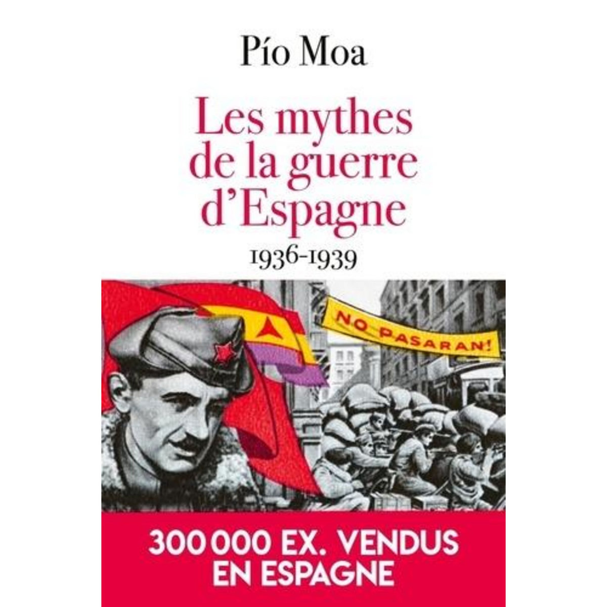 LES MYTHES DE LA GUERRE D'ESPAGNE 1936-1939, Moa Rodriguez Pío