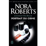 LIEUTENANT EVE DALLAS TOME 16 : PORTRAIT DU CRIME, Roberts Nora