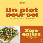 UN PLAT POUR SOI. LA CUISINE SOLO EN 70 RECETTES, Nieto Dorian