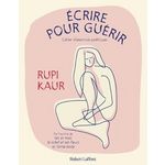 ECRIRE POUR GUERIR. CAHIER D'EXERCICES POETIQUES, Kaur Rupi