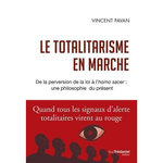 LE TOTALITARISME EN MARCHE. DE LA PERVERSION DE LA LOI A L'HOMO SACER : UNE PHILOSOPHIE DU PRESENT, Pavan Vincent
