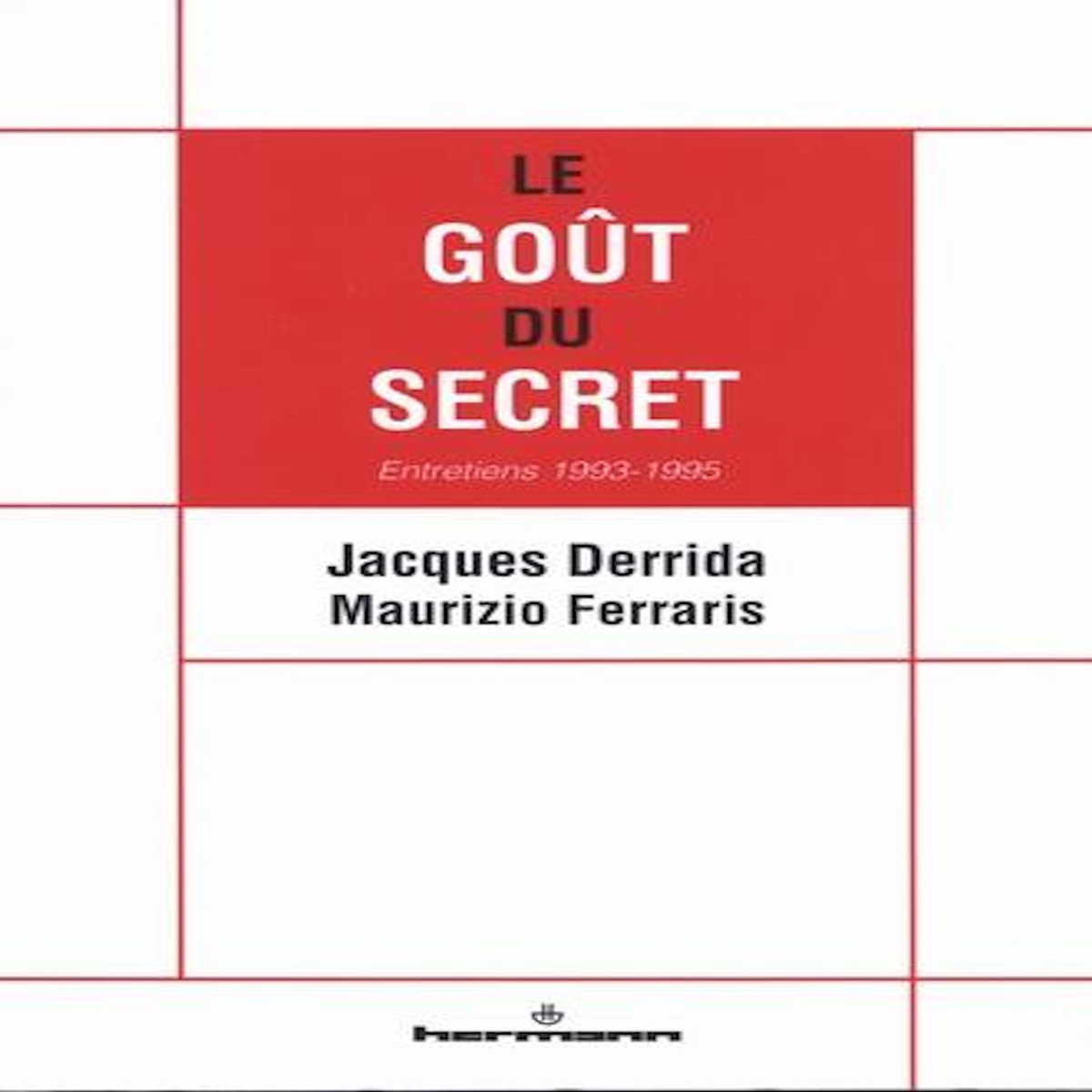 LE GOUT DU SECRET. ENTRETIENS 1993-1995, Derrida Jacques