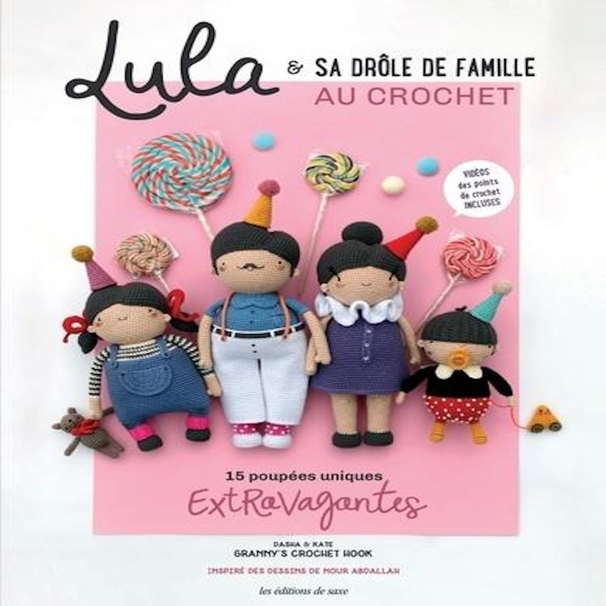 LULA & SA DROLE DE FAMILLE AU CROCHET. 15 POUPEES UNIQUES EXTRAVAGANTES, Granny's Crochet Hook