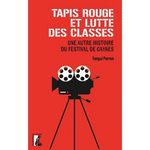 TAPIS ROUGE ET LUTTES DES CLASSES. UNE AUTRE HISTOIRE DU FESTIVAL DE CANNES, Perron Tangui