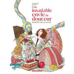 UNE INSATIABLE ENVIE DE DOUCEUR. ENQUETE SUR LE SUCRE, Ghedini Fiammetta