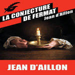 LES ENQUETES DE LOUIS FRONSAC : LA CONJECTURE DE FERMAT, Aillon Jean d'