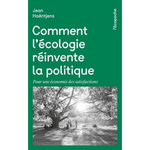 COMMENT L'ECOLOGIE REINVENTE LA POLITIQUE. POUR UNE ECONOMIE DES SATISFACTIONS, 2E EDITION REVUE ET AUGMENTEE, Haëntjens Jean