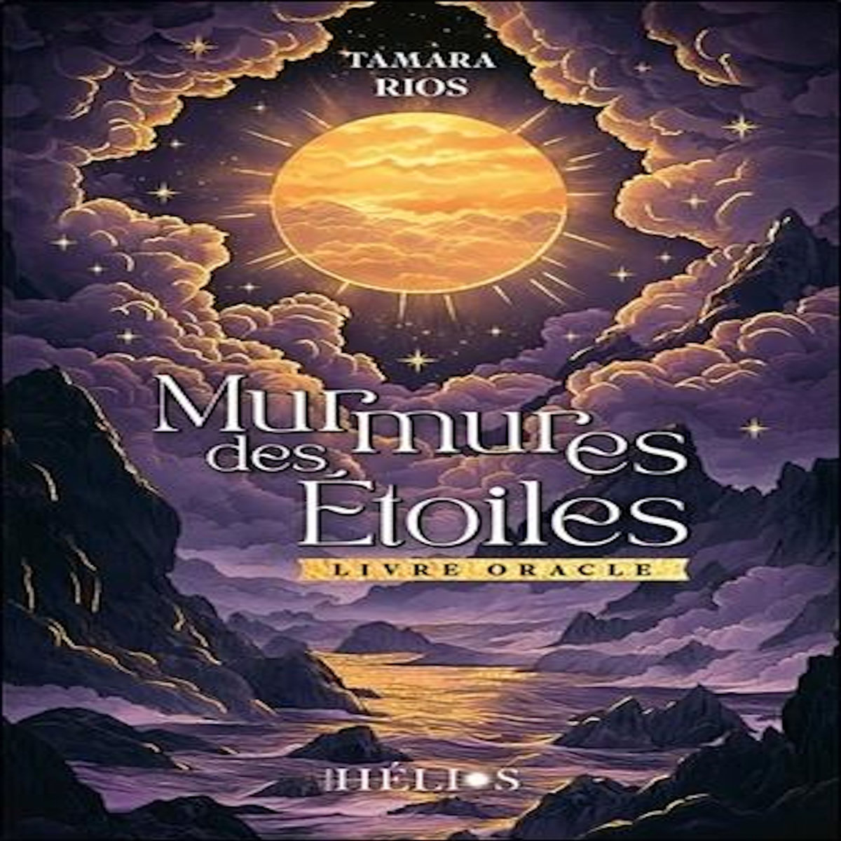 MURMURES DES ETOILES. LIVRE ORACLE, Rios Tamara