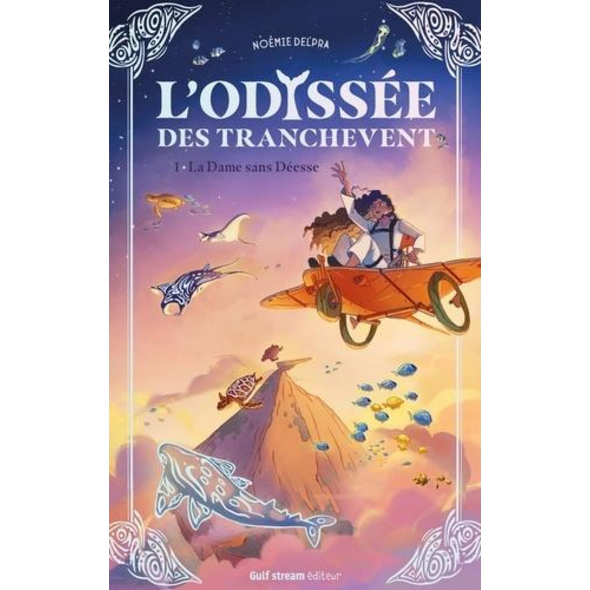 L'ODYSSEE DES TRANCHEVENT TOME 1 : LA DAME SANS DEESSE, Delpra Noémie