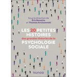 LES 20 PETITES HISTOIRES DES GRANDES THEORIES DE LA PSYCHOLOGIE SOCIALE, Bonetto Eric