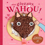 MES GATEAUX WAHOU ! 25 GATEAUX D'ANNIVERSAIRE A DEVORER DES YEUX... MAIS PAS QUE !, Chiumino Anne