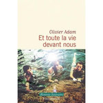 ET TOUTE LA VIE DEVANT NOUS, Adam Olivier