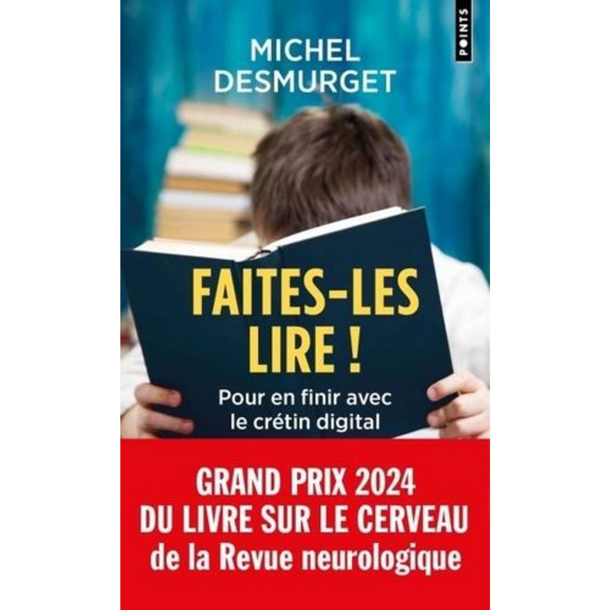 FAITES-LES LIRE !. POUR EN FINIR AVEC LE CRETIN DIGITAL, Desmurget Michel