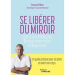 SE LIBERER DU MIROIR. GRACE AUX THERAPIES COMPORTEMENTALES ET COGNITIVES, Mian Emanuel