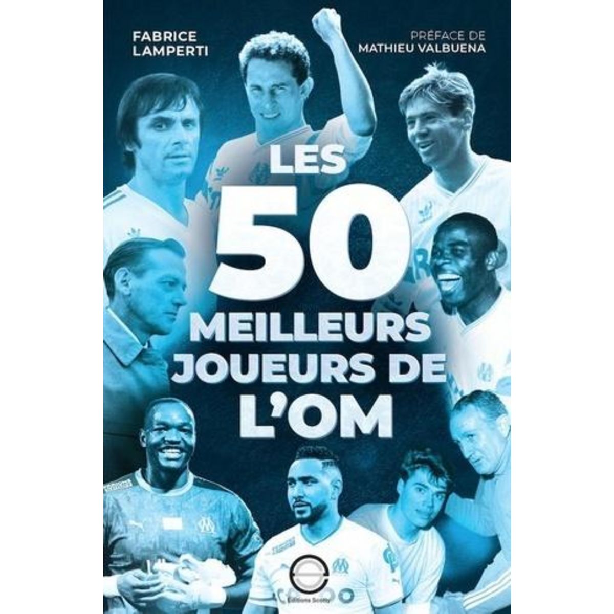 LES 50 MEILLEURS JOUEURS DE L'OM, Lamperti Fabrice
