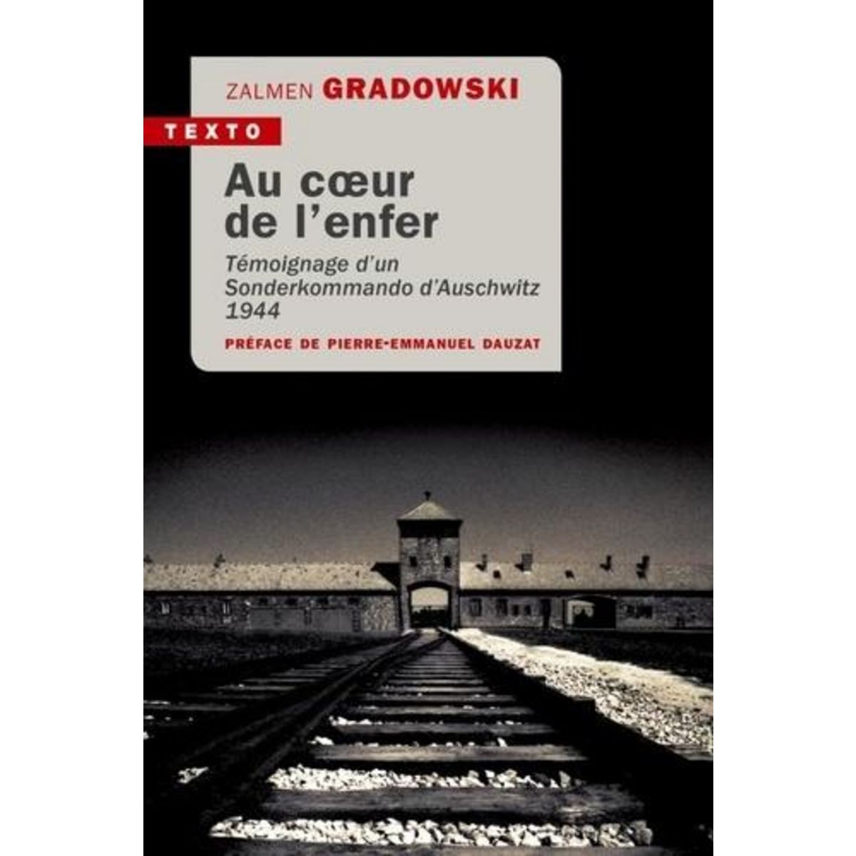 AU COEUR DE L'ENFER. TEMOIGNAGE D'UN SONDERKOMANDO D'AUSCHWITZ 1944, Gradowski Zalmen