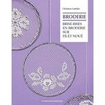 BRISE-BISES EN BRODERIE SUR FILET NOUE, Gatelier Christine