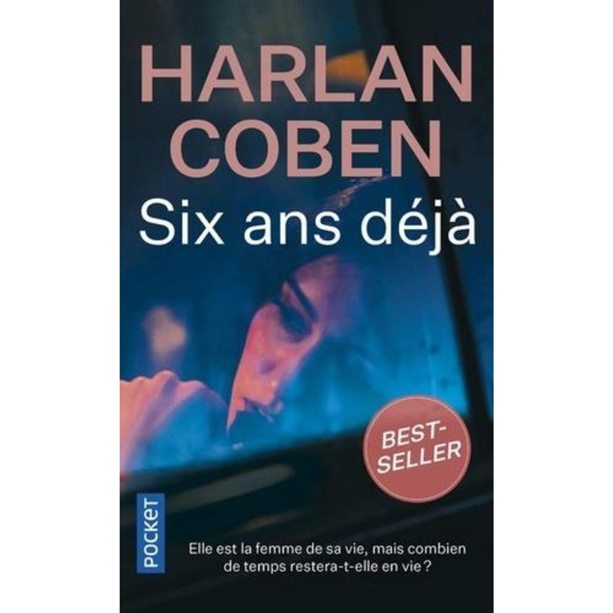 SIX ANS DEJA, Coben Harlan