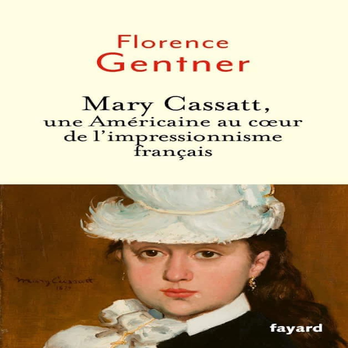 MARY CASSATT. UNE AMERICAINE AU COEUR DE L'IMPRESSIONNISME, Gentner Florence