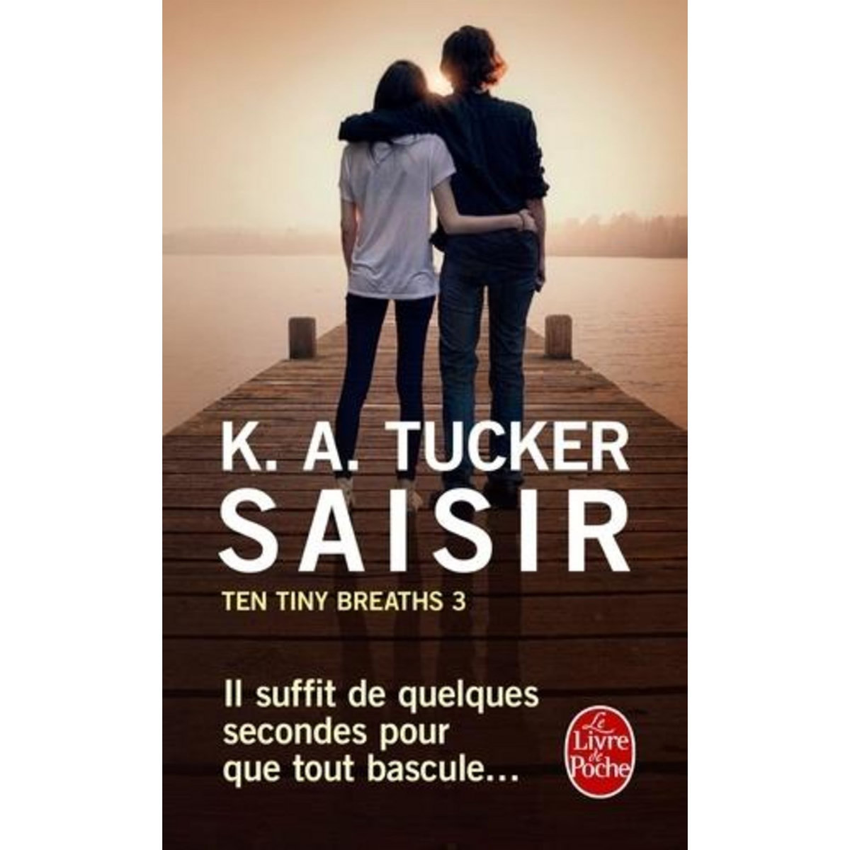 TEN TINY BREATHS TOME 3 : SAISIR, Tucker K. A.