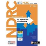 RELATION CLIENT ET ANIMATION DE RESEAUX BTS NDRC 1RE ET 2E ANNEES. 2E EDITION, Barbier Sophie