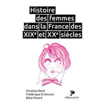 HISTOIRE DES FEMMES DANS LA FRANCE DES XIXE ET XXE SIECLES, Bard Christine