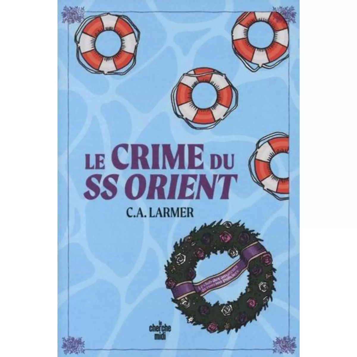  LE CLUB DES AMATEURS DE ROMANS POLICIERS TOME 2 : LE CRIME DU SS ORIENT, Larmer C.A.