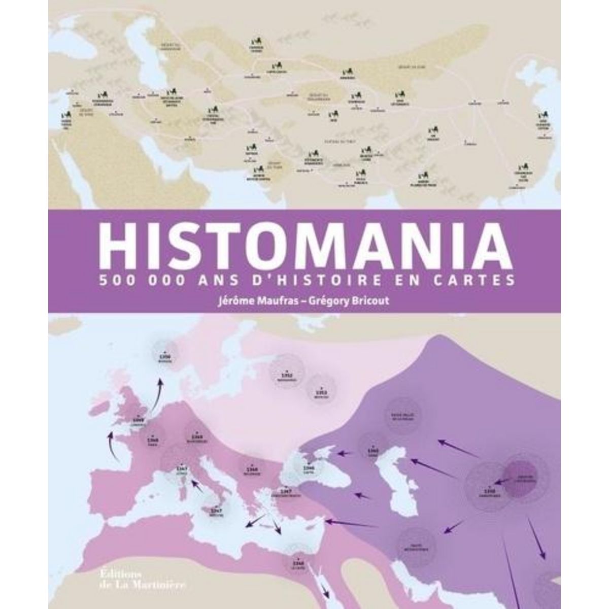 HISTOMANIA. 500 000 ANS D'HISTOIRE EN CARTES, Maufras Jérôme