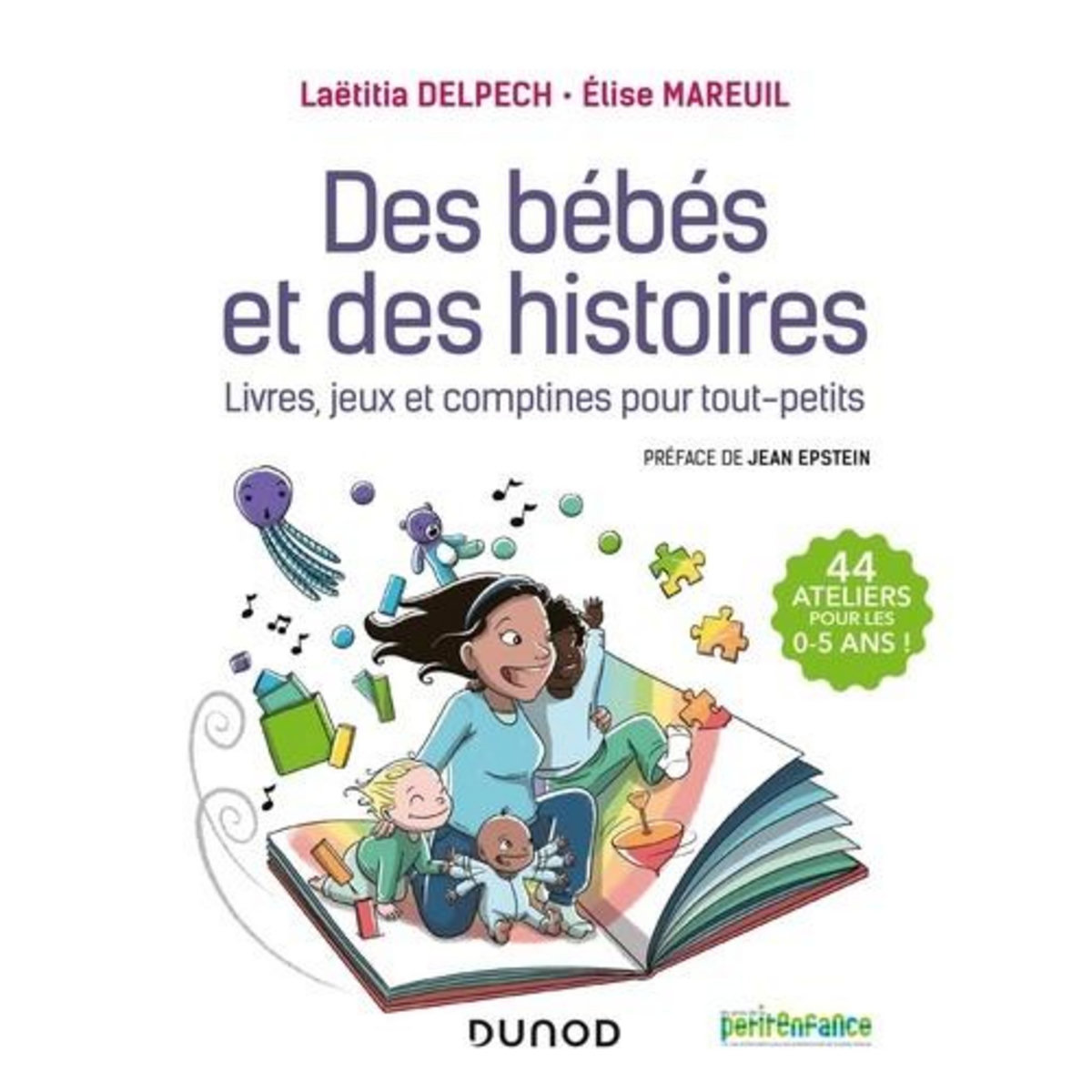 DES BEBES ET DES HISTOIRES. LIVRES, JEUX ET COMPTINES POUR TOUT-PETITS, Delpech Laëtitia