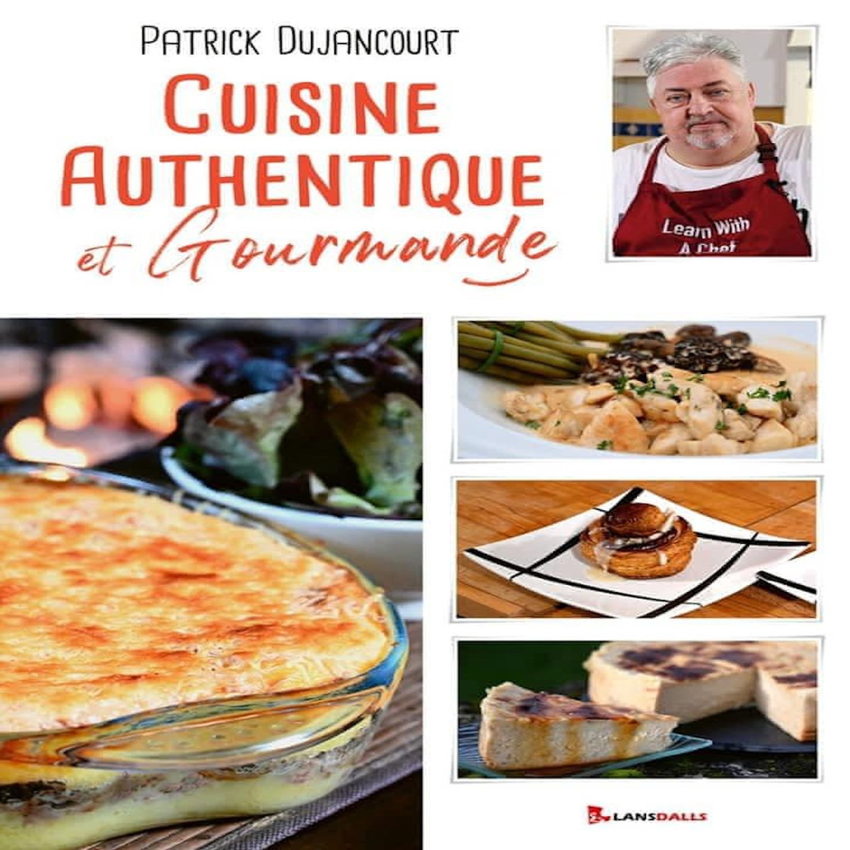 CUISINE AUTHENTIQUE ET GOURMANDE, Dujancourt Patrick