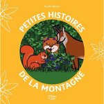 PETITES HISTOIRES DE LA MONTAGNE, Béchet Aurélie