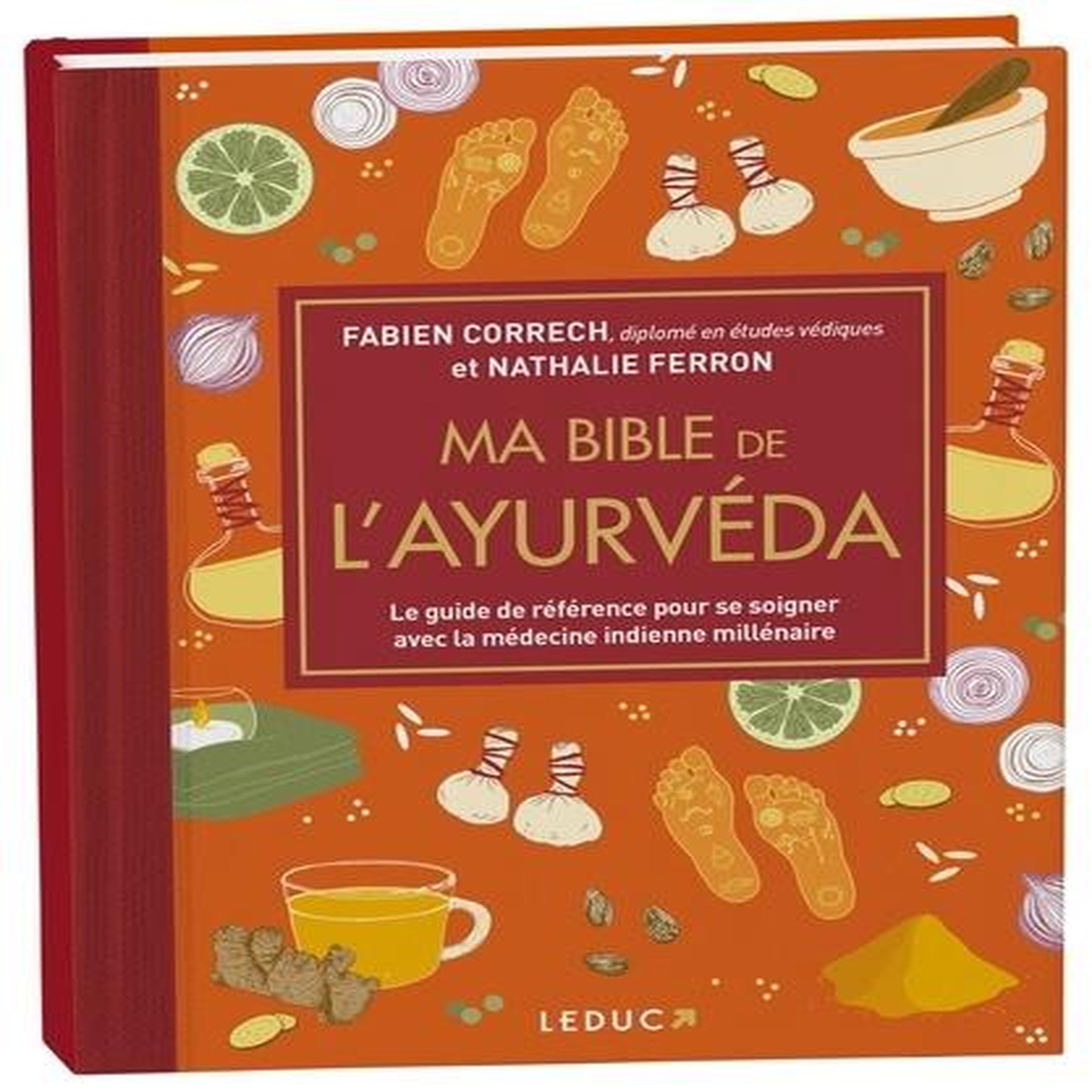 MA BIBLE DE L'AYURVEDA. LE GUIDE DE REFERENCE POUR SE SOIGNER AVEC LA MEDECINE INDIENNE MILLENAIRE, EDITION DE LUXE, Correch Fabien