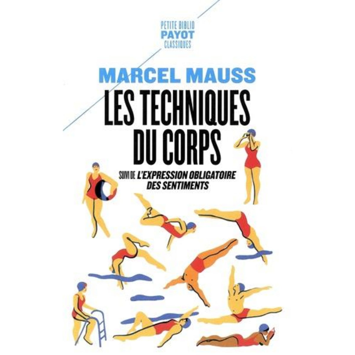 LES TECHNIQUES DU CORPS. SUIVI DE L'EXPRESSION OBLIGATOIRE DES SENTIMENTS, Mauss Marcel