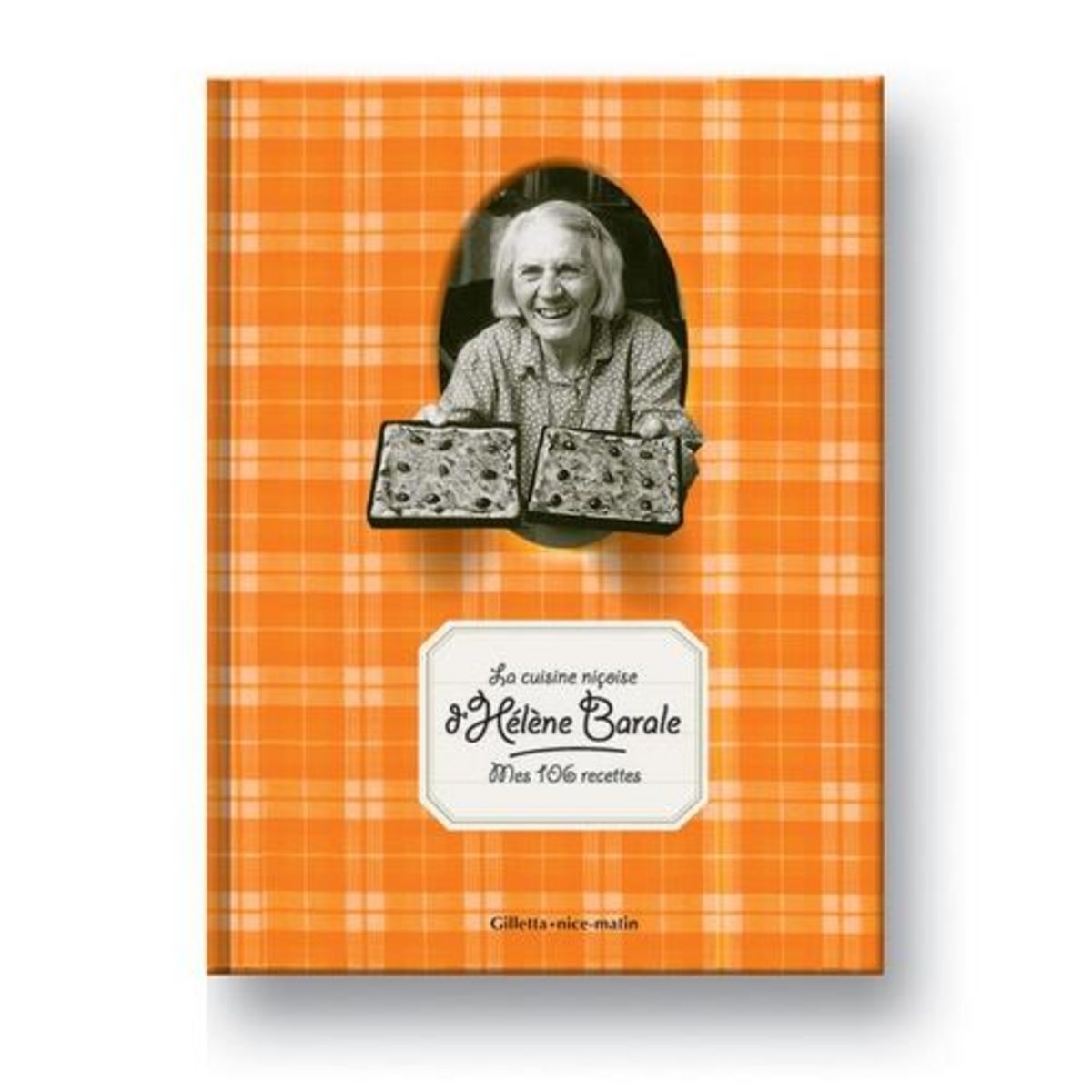 LA CUISINE NICOISE D'HELENE BARALE. MES 106 RECETTES, 13E EDITION, Barale Hélène