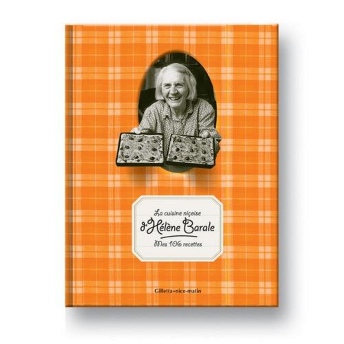 LA CUISINE NICOISE D'HELENE BARALE. MES 106 RECETTES, 13E EDITION, Barale Hélène