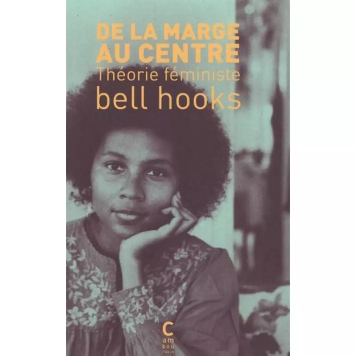  DE LA MARGE AU CENTRE. THEORIE FEMINISTE, Hooks Bell