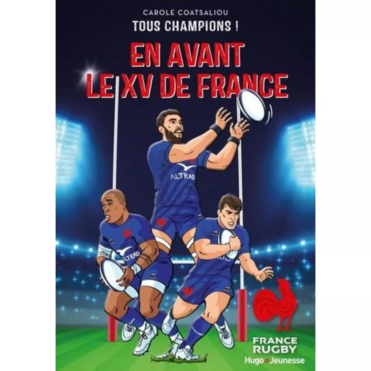  TOUS CHAMPIONS ! TOME 1 : EN AVANT LE XV DE FRANCE, Coatsaliou Carole