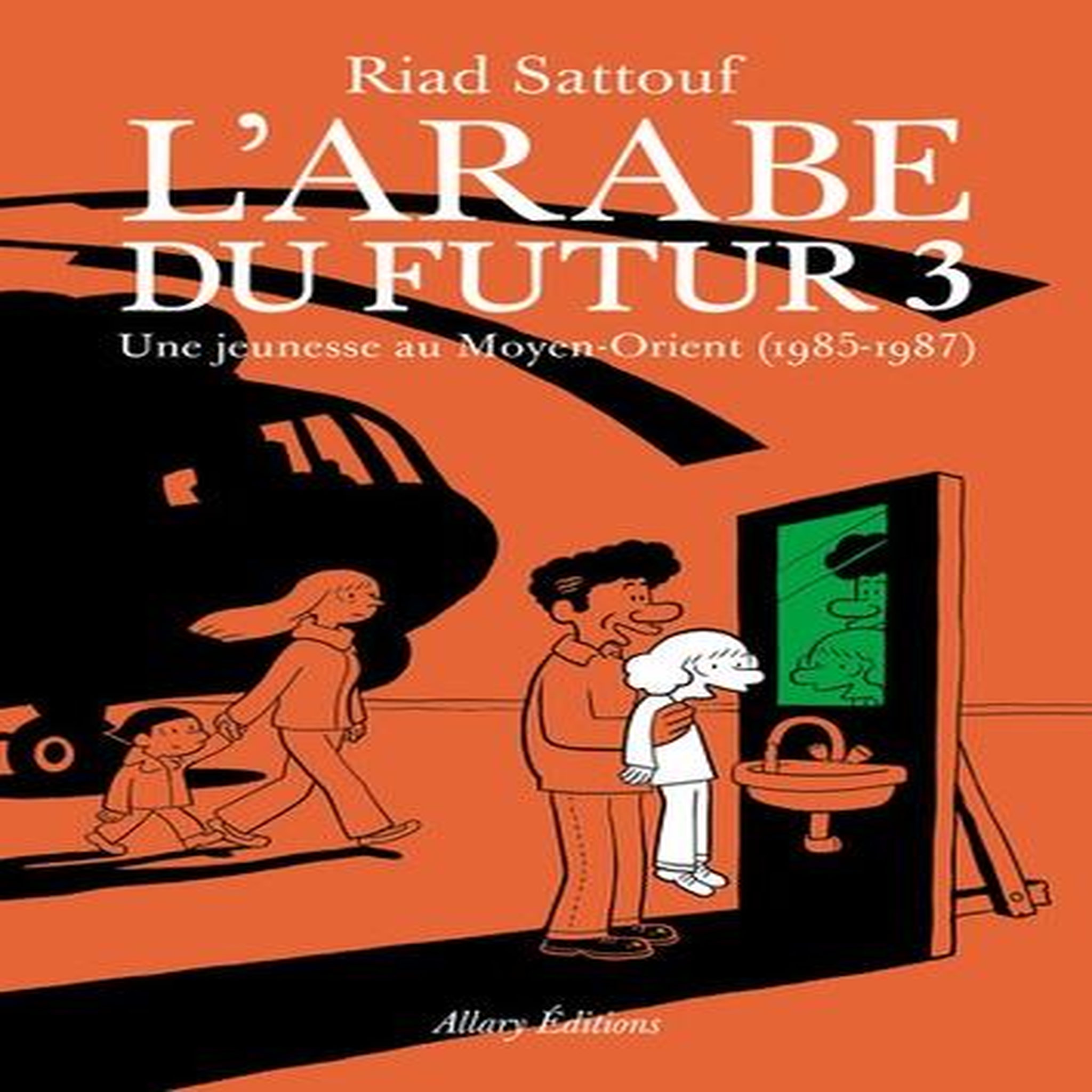 L'ARABE DU FUTUR TOME 3 : UNE JEUNESSE AU MOYEN-ORIENT (1985-1987), Sattouf Riad