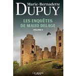 LES ENQUETES DE MAUD DELAGE TOME 4 : L'ENFANT MYSTERE DES TERRES CONFOLENTAISES ; MAUD SUR LES CHEMINS DE L'ETRANGE ; NUITS A HAUT RISQUE, Dupuy Marie-Bernadette