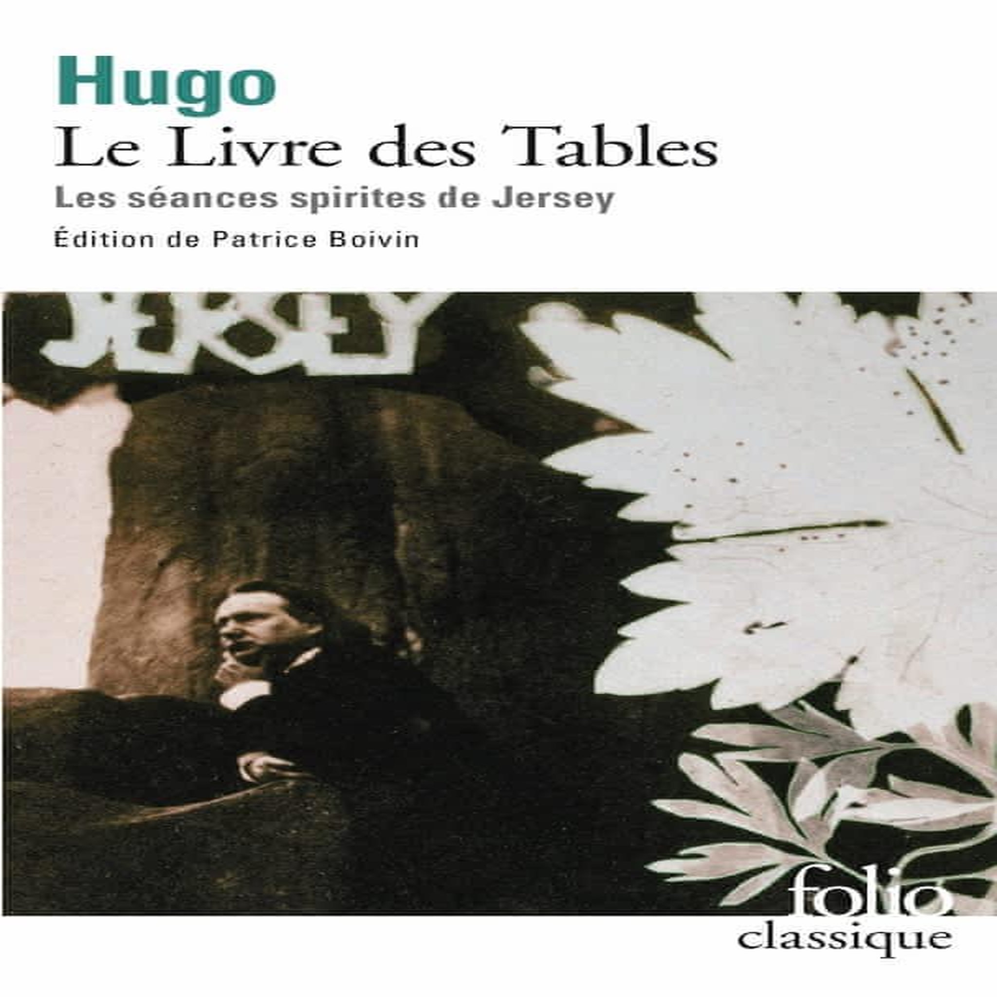 LE LIVRE DES TABLES. LES SEANCES SPIRITES DE JERSEY, Hugo Victor