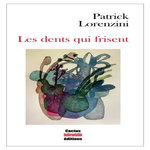 LES DENTS QUI FRISENT. PENSEES POUR ALLER SE PENDRE AVEC LE SOURIRE, Lorenzini Patrick