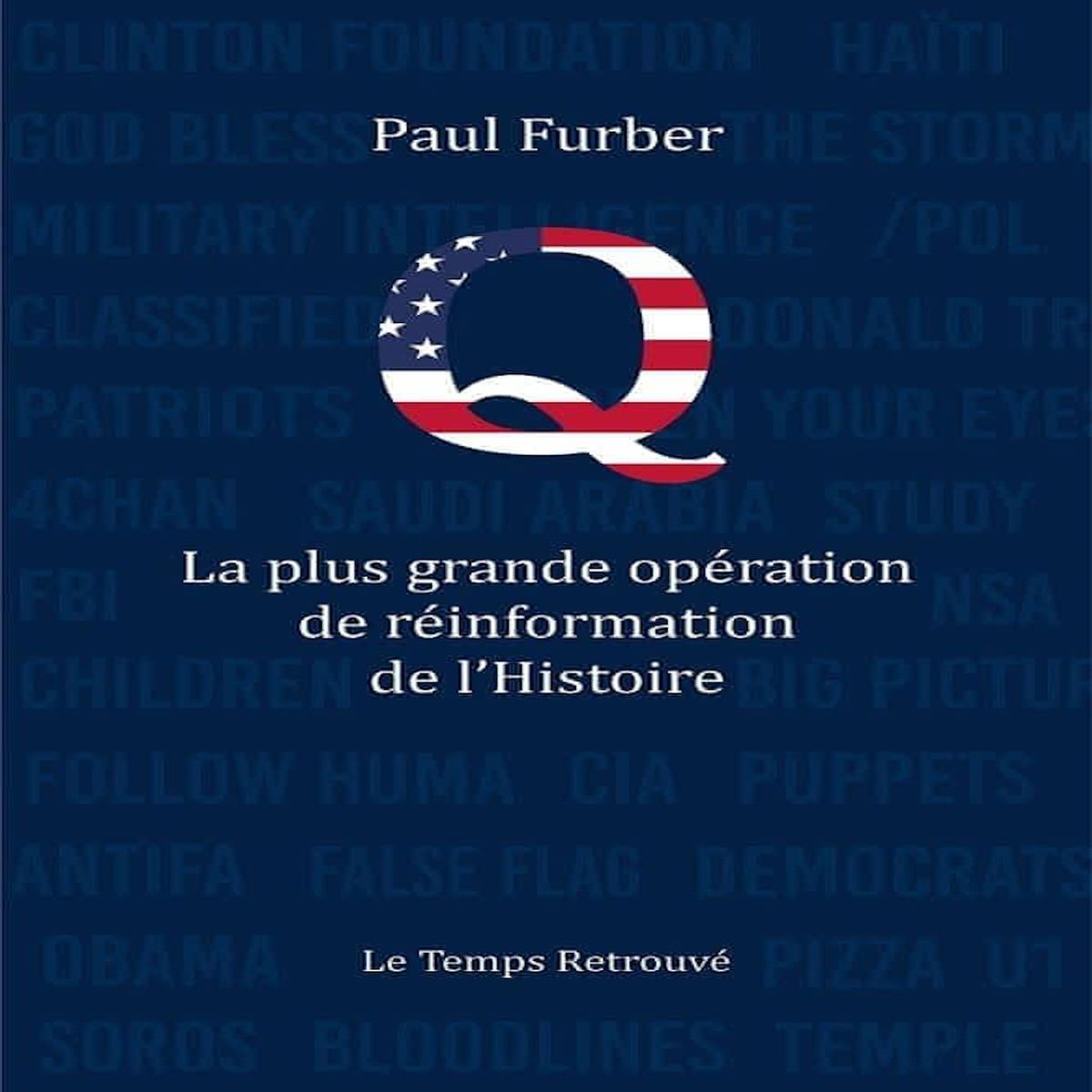 Q. LA PLUS GRANDE OPERATION DE REINFORMATION DE L'HISTOIRE, Furber Paul