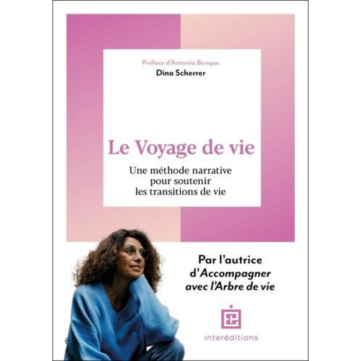 LE VOYAGE DE VIE. UNE METHODE NARRATIVE POUR SOUTENIR LES TRANSITIONS DE VIE, Scherrer Dina