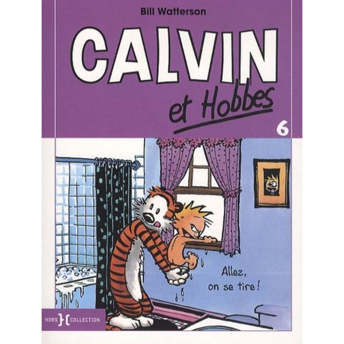 CALVIN ET HOBBES TOME 6 : ALLEZ, ON SE TIRE !, Watterson Bill