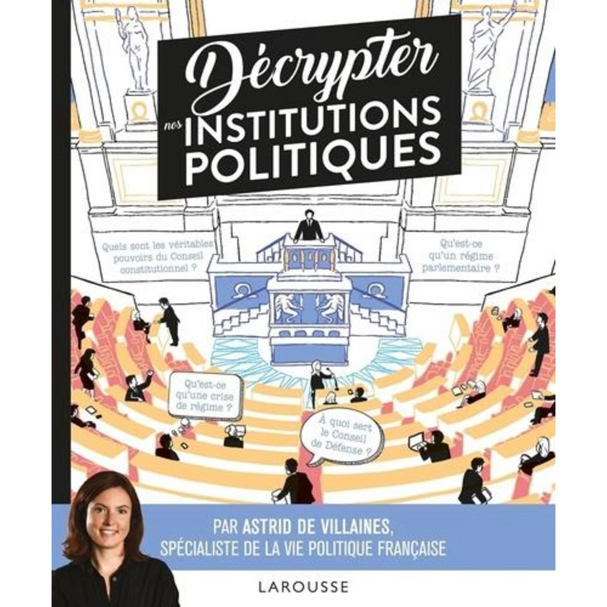 DECRYPTER NOS INSTITUTIONS POLITIQUES, Villaines Astrid de